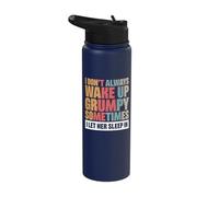I Don't Always Wake Up Grumpy Sometimes I Let Her Sleep in Stainless Steel Insulated Water Bottle