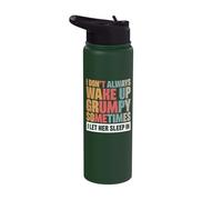 I Don't Always Wake Up Grumpy Sometimes I Let Her Sleep in Stainless Steel Insulated Water Bottle