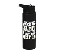I Don't Always Wake Up Grumpy Sometimes I Let Her Sleep in Stainless Steel Insulated Water Bottle