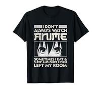 I Don't Always Watch Anime Merch Teens Boys Men Women Girls T-Shirt