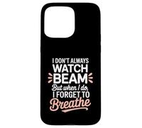 I Dont Always Watch Beam Forget To Breathe Gymnastics Parent Case for iPhone 15 Pro Max