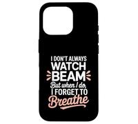 I Dont Always Watch Beam Forget To Breathe Gymnastics Parent Case for iPhone 16 Pro