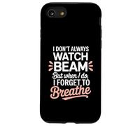 I Dont Always Watch Beam Forget To Breathe Gymnastics Parent Case for iPhone SE (2020) / 7/8