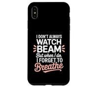 I Dont Always Watch Beam Forget To Breathe Gymnastics Parent Case for iPhone XS Max
