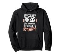 I Dont Always Watch Beam Forget To Breathe Gymnastics Parent Pullover Hoodie