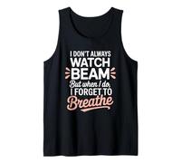 I Dont Always Watch Beam Forget to Breathe Gymnastics Parent Tank Top