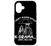 I Don't Always Watch K-Drama Wait Yes I Do Korean Drama Case for iPhone 16