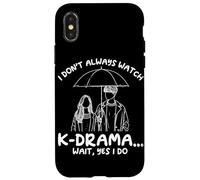 I Don't Always Watch K-Drama Wait Yes I Do Korean Drama Case for iPhone X/XS