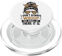 I Don't Always Whoop But When I Do There It Is Funny Quotes PopSockets PopGrip for MagSafe
