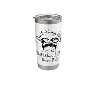 I Don't Always Whoop But When I Do There It is Messy Bun Stainless Steel Insulated Tumbler