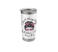 I Don't Always Whoop But When I Do There It is Messy Bun Stainless Steel Insulated Tumbler