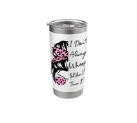I Don't Always Whoop But When I Do There It is Messy Bun Stainless Steel Insulated Tumbler