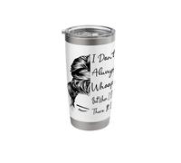 I Don't Always Whoop But When I Do There It is Messy Bun Stainless Steel Insulated Tumbler