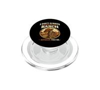 I Don't Always Work On The Ranch Funny Rancher PopSockets PopGrip for MagSafe