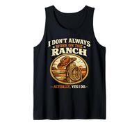 I Don't Always Work On The Ranch Funny Rancher Tank Top