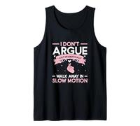 I Don't Argue I Just Dramatically Walk Away In Slow Motion Tank Top