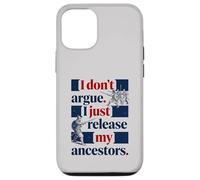 I Don't Argue I Just Release My Ancestors Case for iPhone 12/12 Pro