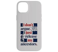 I Don't Argue I Just Release My Ancestors Case for iPhone 14 Plus