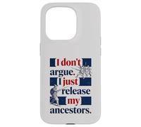 I Don't Argue I Just Release My Ancestors Case for iPhone 15 Pro