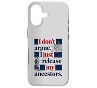 I Don't Argue I Just Release My Ancestors Case for iPhone 17