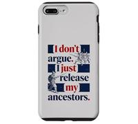 I Don't Argue I Just Release My Ancestors Case for iPhone 7 Plus/8 Plus