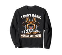 I Don't Bark, I Deliver Honest Critiques: German Shepherd Sweatshirt