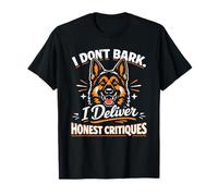 I Don't Bark, I Deliver Honest Critiques: German Shepherd T-Shirt
