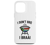 I don't BBQ I Braai | South African Heritage | Immigrant Case for iPhone 13 Pro Max