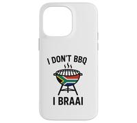 I don't BBQ I Braai | South African Heritage | Immigrant Case for iPhone 14 Pro Max