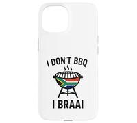 I don't BBQ I Braai | South African Heritage | Immigrant Case for iPhone 15