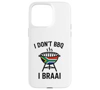 I don't BBQ I Braai | South African Heritage | Immigrant Case for iPhone 15 Pro Max