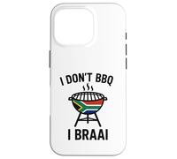 I don't BBQ I Braai | South African Heritage | Immigrant Case for iPhone 16 Pro