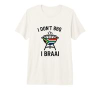 I Don't BBQ I Braai | South African Heritage | Immigrant Premium T-Shirt