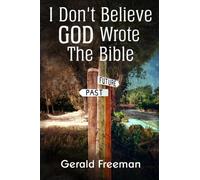 I Don't Believe God Wrote The Bible: The Hitch-Hiker's Guide To Another Reality.: Volume 1 (Life)