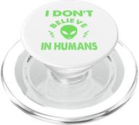 I Don't Believe In Humans, Funny Aliens, UAP, UFO, Spaceship PopSockets PopGrip for MagSafe