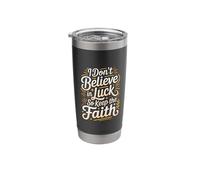 I Don't Believe in Luck So Keep The Faith Mindset - Stainless Steel Insulated Tumbler