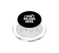 I Don't Belong Here Quirky Quote for Outsiders Life PopSockets PopGrip for MagSafe