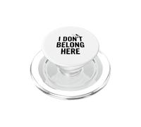 I Don't Belong Here Quirky Quote for Outsiders Life PopSockets PopGrip for MagSafe