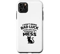 I don't bring Bad Luck your Life was already Mess Black Cat Case for iPhone 11 Pro Max