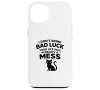 I don't bring Bad Luck your Life was already Mess Black Cat Case for iPhone 13
