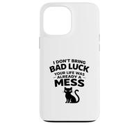 I don't bring Bad Luck your Life was already Mess Black Cat Case for iPhone 13 Pro Max