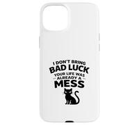 I don't bring Bad Luck your Life was already Mess Black Cat Case for iPhone 15 Plus