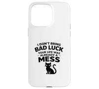 I don't bring Bad Luck your Life was already Mess Black Cat Case for iPhone 15 Pro Max