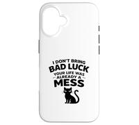 I don't bring Bad Luck your Life was already Mess Black Cat Case for iPhone 16