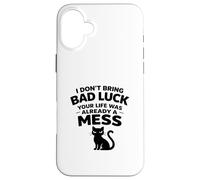 I don't bring Bad Luck your Life was already Mess Black Cat Case for iPhone 16 Plus
