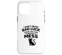 I don't bring Bad Luck your Life was already Mess Black Cat Case for iPhone 16 Pro Max