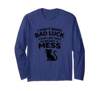 I Don't Bring Bad Luck Your Life was Already Mess Black Cat Long Sleeve T-Shirt