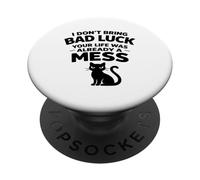 I don't bring Bad Luck your Life was already Mess Black Cat PopSockets Adhesive PopGrip