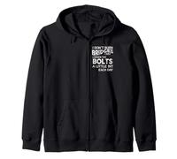 I Dont Burn Bridges I Loosen The Bolts Funny Men Women Kids Zip Hoodie