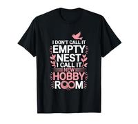 I Don't Call It Empty Nest I Call It New Hobby Room T-Shirt